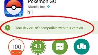 Fix Your device isn't compatible with this version in Google play store|Pokemon go