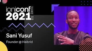 Ionic, More Than Just a Framework | Sani Yusuf | Ioniconf 2021