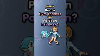 What if Kanto Gym Leaders used Paldean Pokemon?  #pokemon #pokémon #gen1 #gen9 #nintendo #kanto