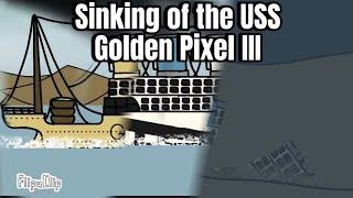 Sinking of the USS Golden Pixel III (some blood) | fictional ship |