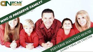Who Is Preserve Family? Perverse Haunted House Family Viral On Twitter | Viral Video Explained!