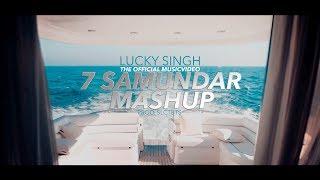 7 SAMUNDAR MASHUP - LUCKY SINGH (PROD.SLCTBTS)