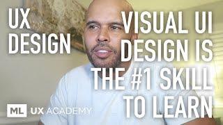Visual UI Design is the Most Important Skill to Learn as a UX Designer