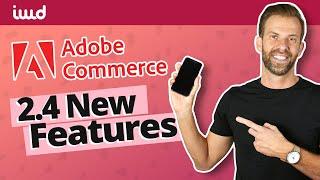 What's New in Adobe Commerce 2.4 (Magento)