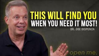 this will find you when you need it most – Joe Dispenza Motivation