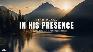 FIND PEACE IN HIS PRESENCE // INSTRUMENTAL SOAKING WORSHIP // SOAKING WORSHIP MUSIC