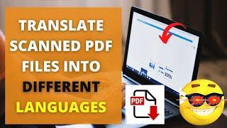 How to Translate Scanned PDF Files into Different Languages