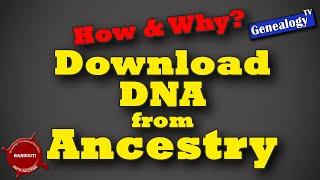 How and Why to Download Raw DNA from AncestryDNA