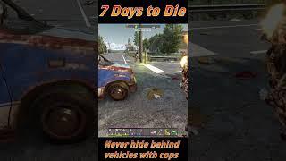 7 Days to Die Shorts - Never hide behind vehicles when cops are around!