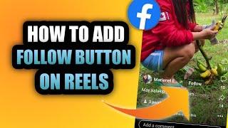 HOW TO ADD FOLLOW BUTTON ON FACEBOOK REELS (2023) | Paano Maglagay ng Follow sa Facebook Reels