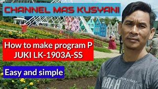 How To Make Progam P JUKI LK-1903A-SS