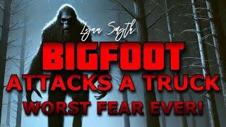 BIGFOOT ATTACKS A TRUCK! WORST FEAR EVER!