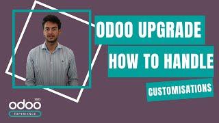 Odoo Upgrade - How to handle Customisations