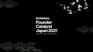 techstars Founder Catalyst Japan 2021 - *Updated*