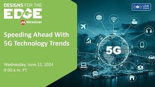 Designs for the Edge | Speeding Ahead With 5G Technology Trends