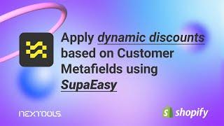 Apply dynamic discounts based on Customer Metafields using SupaEasy