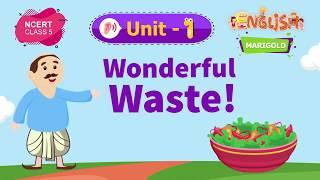 Wonderful Waste - Marigold Unit 1 - NCERT English Class 5 [Listen]