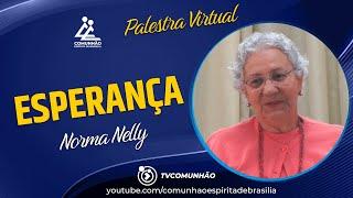 Norma Nelly | ESPERANÇA (PALESTRA ESPÍRITA)