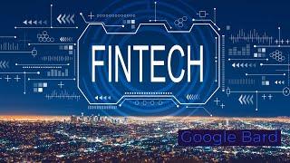 Financial Technology FinTech 101 WIth Google Bard - What You Need to Know