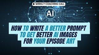 How to Write a Better Prompt to Get Better AI Images for Your Episode Art