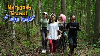 PETUALANGAN MARKONAH - MARKONAH TERSESAT DI HUTAN