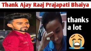 Thank You Ajay Raaj Prajapati Bhaiya  | Thanks A Lot Ajay Sir