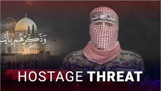 Hamas threatens to kill hostages in chilling video