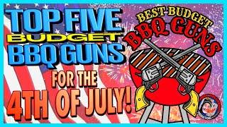 TOP FIVE Budget BBQ Guns!..(4 Independence Day!)