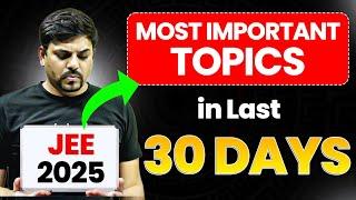 JEE Mains 2025: Most Important Topics to Cover in Last 30 Days | Harsh Sir