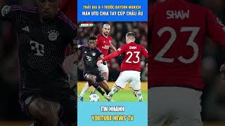 Thất bại 0-1 trước Bayern Munich, Man Utd chia tay cúp châu Âu