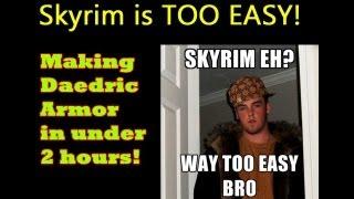 Skyrim is too easy - Getting Daedric armor in under 2 hours played - Commentary