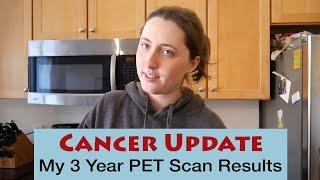 CANCER UPDATE - 3 YEAR PET SCAN RESULTS | Samantha Lynn