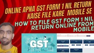 How to file gst form 1 nil return online mobile l Gst form 1 Nil return file kare Online Mobile se