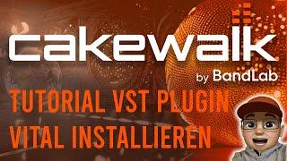 cakewalk Tutorial: VST Synthesizer Plugin Vital installieren