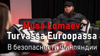 #4 Musa Lomaev - Turvassa Euroopassa ||| Муса Ломаев - В безопасности Финляндии