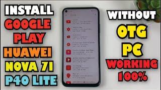 Huawei Nova 7i / Huawei P40 Lite How to install Google Play Store, GMS  without OTG, PC New Update