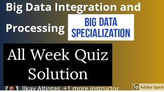 Course 3: Big data integration and processing all  week quiz answer | Big Data Specialization answer