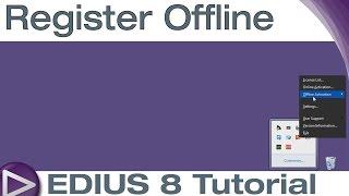 EDIUS 8 Basic Tutorial: Register Offline