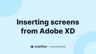 Inserting screens from Adobe XD to Overflow