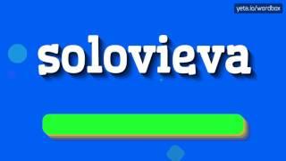 SOLOVIEVA - HOW TO PRONOUNCE IT!?