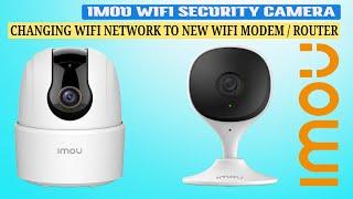 How to change wifi network for imou camera, Reconfigure wifi imou cameras to new modem/router