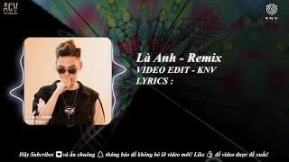 Là Anh (KNV Remix) - Phạm Lịch | Dù Hai Ta Già Đi Và Dù Hai Ta Già Đi Hot TikTok Remix 2024