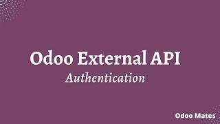 Odoo External API | Authentication From External Application | Odoo External API Logging in