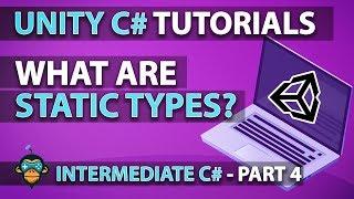 Learn to Program with C# - STATIC TYPES - Intermediate Unity Tutorial