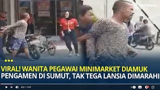 Viral! Wanita Pegawai Minimarket Diamuk Pengamen di Sumut, Bermula Tak Tega Liat Lansia Dimarahi