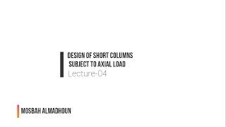 Lecture 4-1: Design of Short Columns subjected to Axial Load