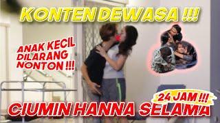 KISS HANNA FOR 24 HOURS - EHH EVEN GETS... *UDAHNIKAHBEBASMBLO | BEDHOL
