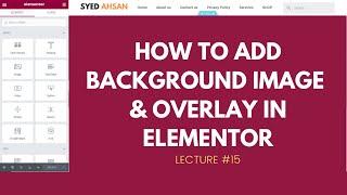 How to Add Background & Overlay in Elementor | Wordpress for Beginners in Urdu & Hindi | Syed Ahsan