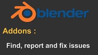 Blender - Find issues with addons, report and fix them - English