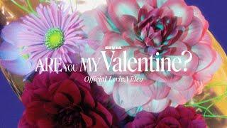 SIVIA - ARE YOU MY VALENTINE ? (Official Lyric Video)